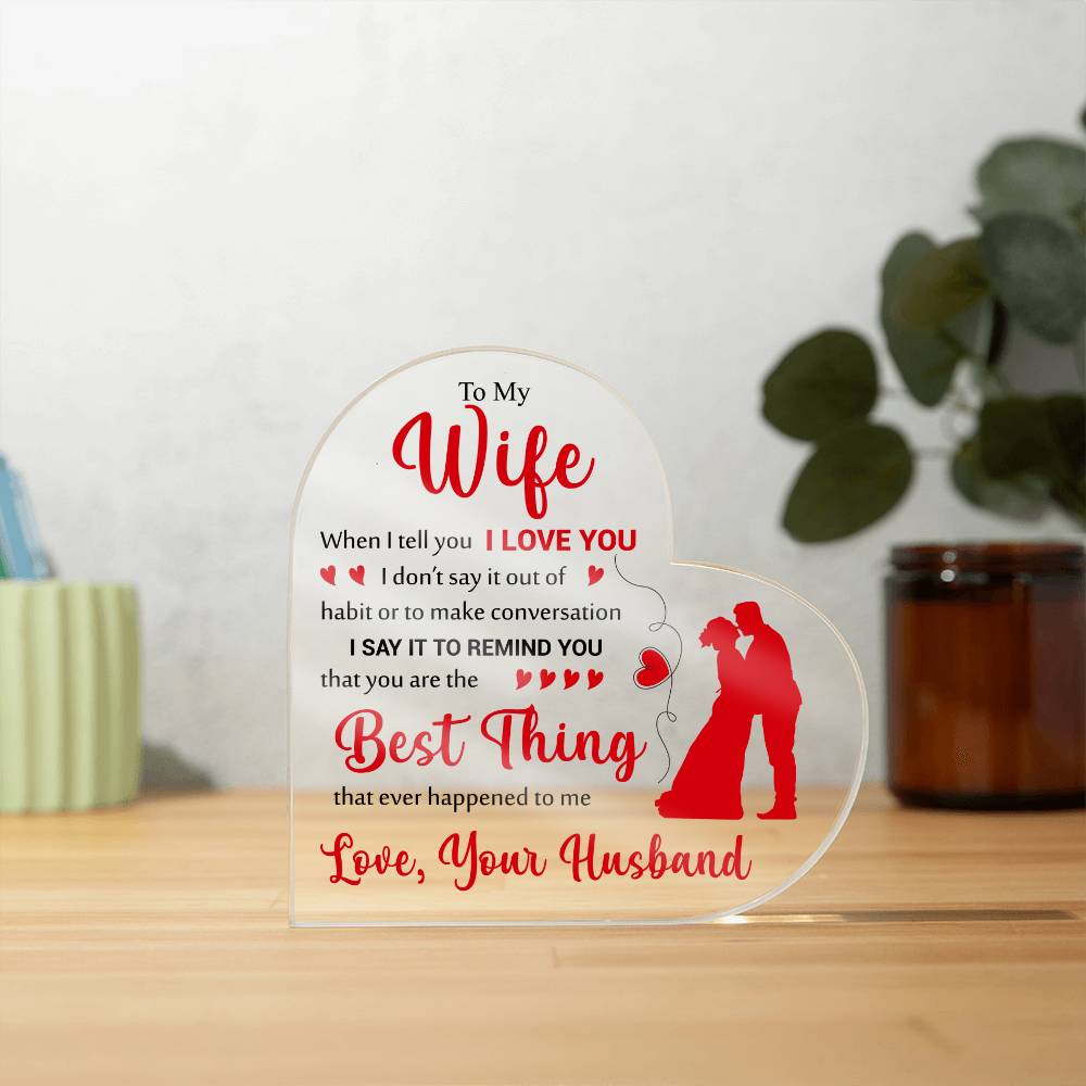 To My Wife - Acrylic Heart Plaque