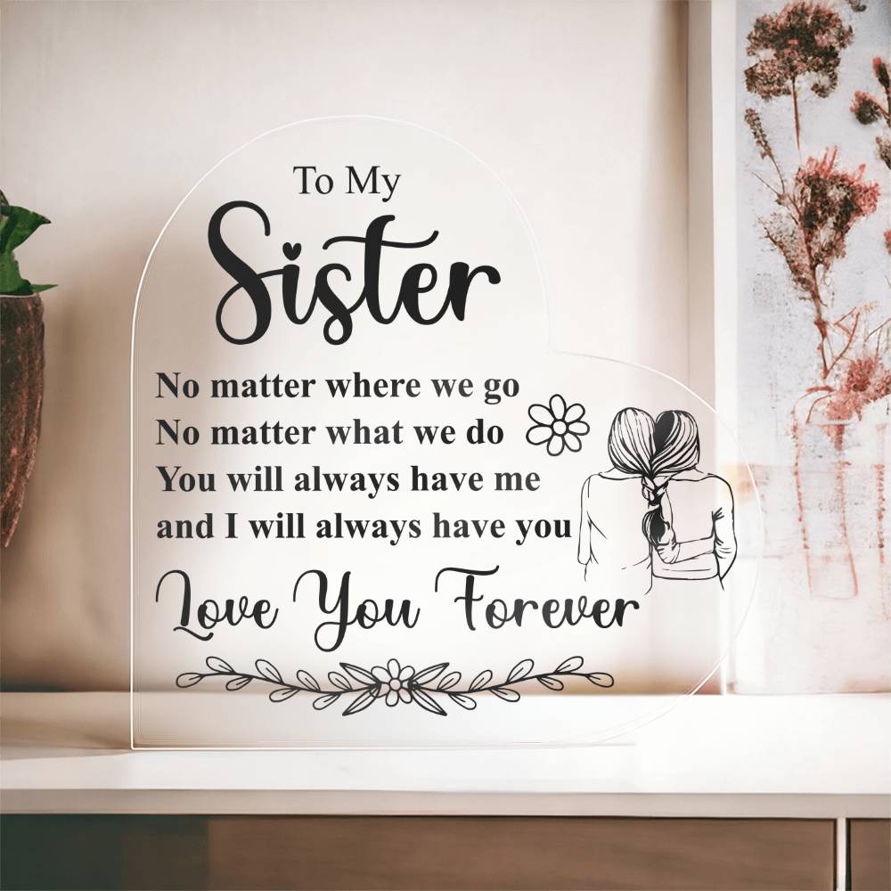 To My Sister - Acrylic Heart Plaque